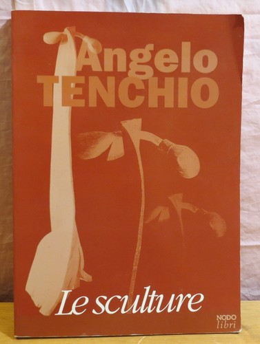Angelo tenchio le sculture - tenchio,